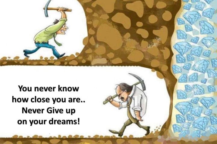 You-never-know-how-close-you-are-Never-give-up-on-your-dreams-funny ...